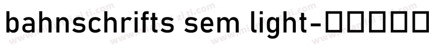 bahnschrifts sem light字体转换